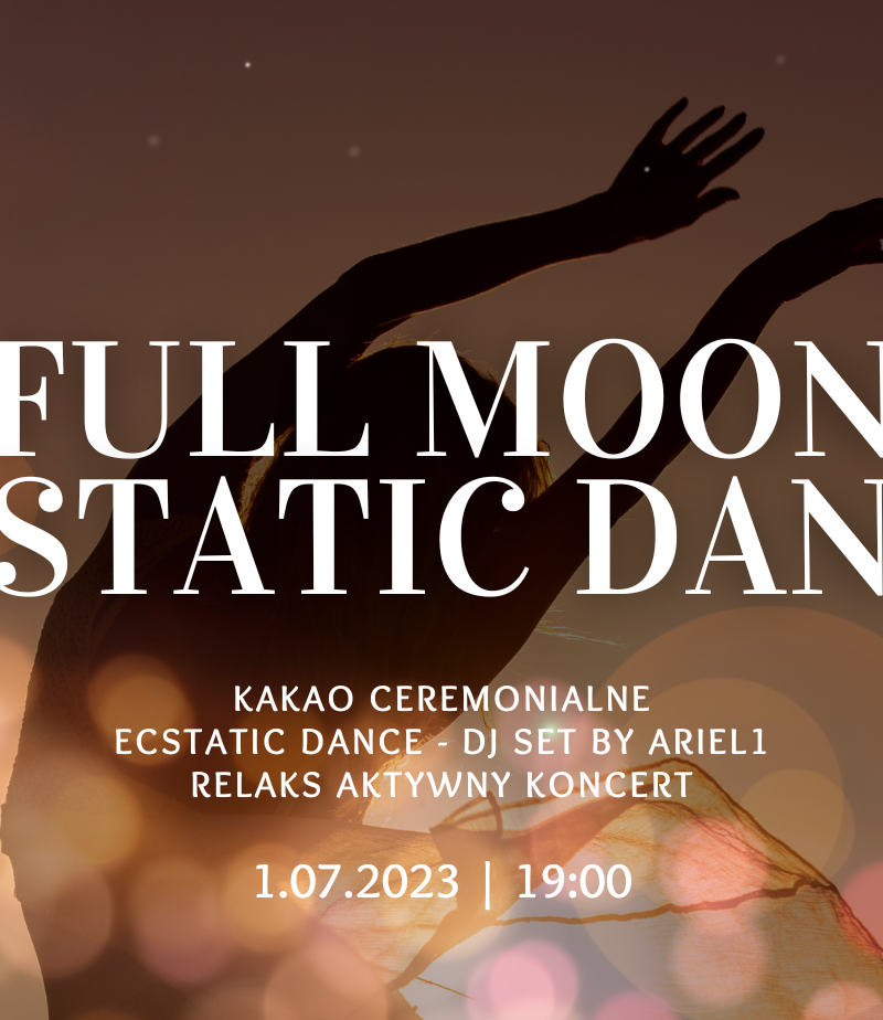 Full Moon 🌕 Ecstatic Dance z Ceremonią Kakao | Relaks Aktywny Koncert